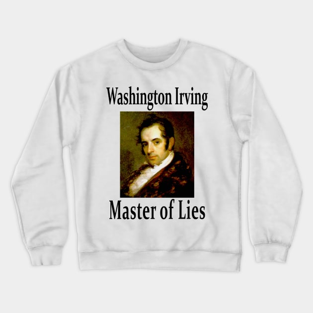 Washington Irving Master of Lies Crewneck Sweatshirt by asimplefool